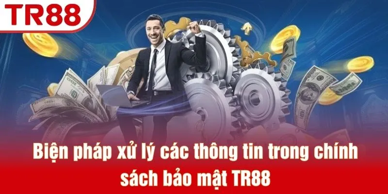 Biện pháp xử lý các thông tin trong chính sách bảo mật TR88