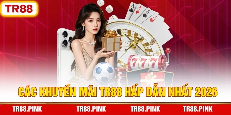 TR88 — Link Trang Chủ Đăng Ký, Tải App APK TR88.COM +88K 5 Khuyến mãi TR88 mới nhất năm 2026