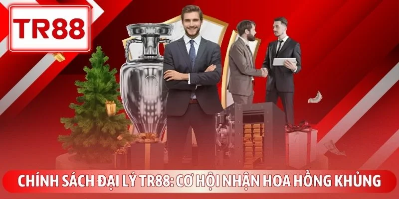 Chính Sách Đại Lý TR88 - Cơ Hội Nhận Hoa Hồng Khủng