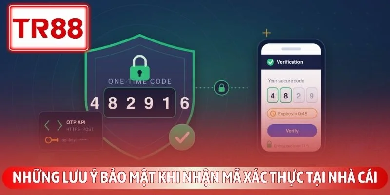 Cách Khắc Phục Lỗi TR88 Không Nhận Otp Nhanh Chóng 4 Những lưu ý bảo mật khi nhận mã xác thực tại nhà cái